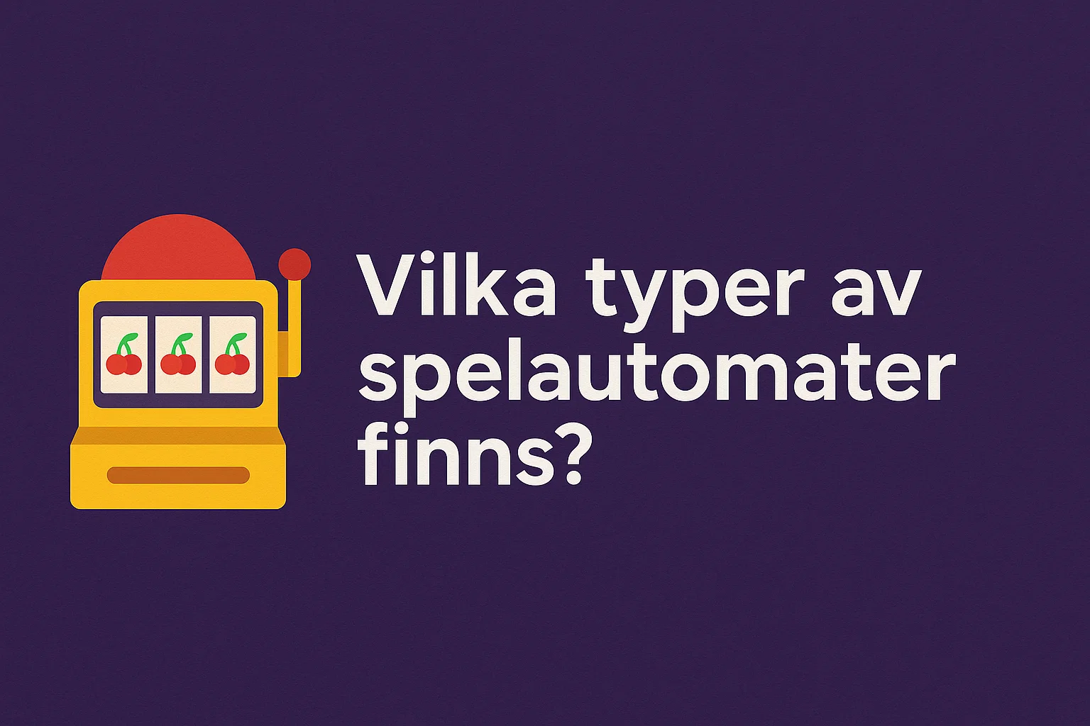 Vilka typer av spelautomater finns?
