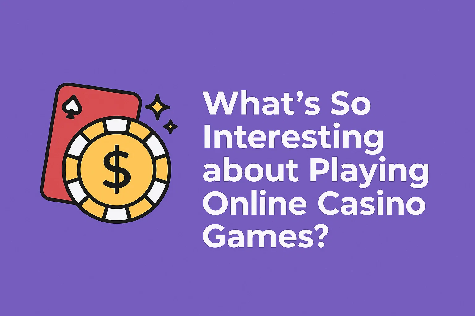 What's So Interesting about Playing Online Casino Games?
